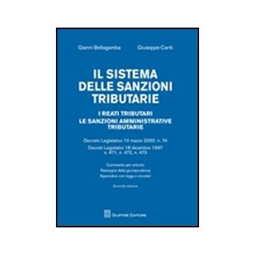 Il Sistema Delle Sanzioni Tributarie. I Reati Tributari. Le Sanzioni Amministrative Tributarie  - Bellagamba Gianni; Cariti Giuseppe - Giuffre' - 9788814162053