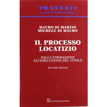 Il processo locatizio. Dalla formazione all'esecuzione del titolo 2/ed.  [Di Marzio - Giuffrè]
