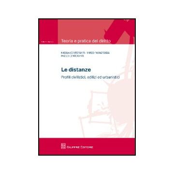 Le Distanze. Profili Civilistici, Edilizi Ed Urbanistici  - Centofanti Nicola; Favagrossa Mirco; Centofanti Paolo - Giuffre' - 9788814162749