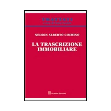 La Trascrizione Immobiliare  - Cimmino Nelson Alberto - Giuffre' - 9788814162909