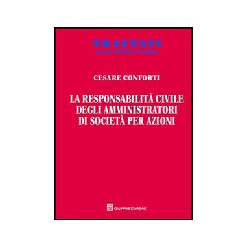 La Responsabilita' Civile Degli Amministratori Di Societa' Per Azioni  - Conforti Cesare - Giuffre' - 9788814166136