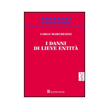 I Danni Di Lieve Entita'  - Marchesini Carlo - Giuffre' - 9788814166723