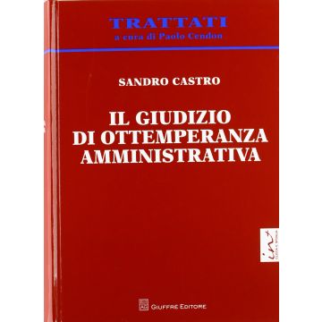 Il Giudizio Di Ottemperanza Amministrativa  - Castro Sandro - Giuffre' - 9788814168246