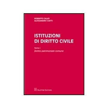 Istituzioni Di Diritto Civile Diritto Patrimoniale Comune - Calvo Roberto; Ciatti Alessandro - Giuffre' - 9788814171789