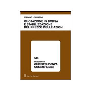 Quotazione In Borsa E Stabilizzazione Del Prezzo Delle Azioni - Lombardo Stefano - Giuffre' - 9788814172229