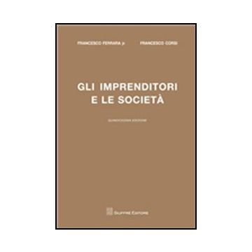Gli Imprenditori E Le Societa'  - Ferrara Francesco Jr.; Corsi Francesco - Giuffre' - 9788814172304