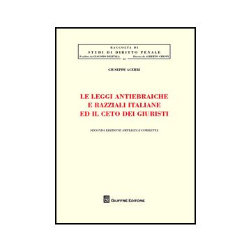 Le Leggi Antiebraiche E Razziali Italiane Ed Il Ceto Dei Giuristi  - Acerbi Giuseppe - Giuffre' - 9788814180750