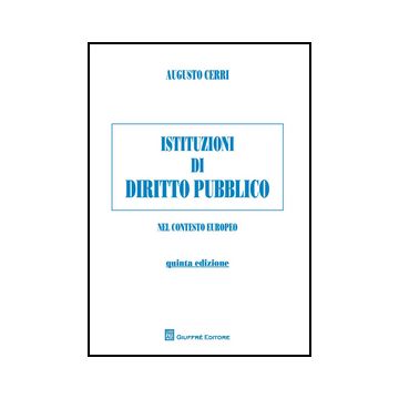 Istituzioni Di Diritto Pubblico. Nel Contesto Europeo - Cerri Augusto - Giuffre' - 9788814182525