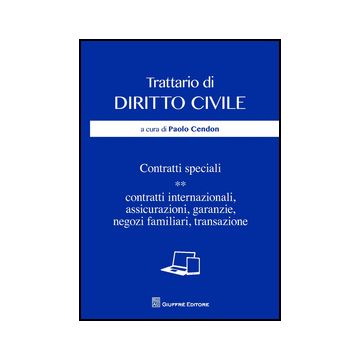 Contratti Speciali Contratti Internazionali, Contratti Bancari, Assicurazioni, Garanzie, Negozi Familiari, Transazione - Cendon P.  - Giuffre' - 9788814186745