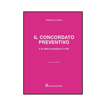 Il Concordato Preventivo  - Lo Cascio Giovanni - Giuffre' - 9788814187575
