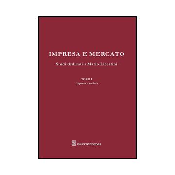 Impresa E Mercato. Studi Dedicati A Mario Libertini: Impresa E  Societa­concorrenza E Mercato­crisi Dell'impresa. Scritti Vari - Di Cataldo V. ; Meli V. ; Pennisi R.  - Giuffre' - 9788814187759