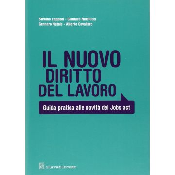 Il Nuovo Diritto Del Lavoro. Guida Pratica Alle Novita' Del Jobs Act  -  - Giuffre' - 9788814187872