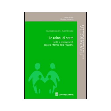 Le Azioni Di Stato. Diritti E Procedimenti Dopo La Riforma Della Filiazione  - Figone Alberto; Dogliotti Massimo - Giuffre' - 9788814188961