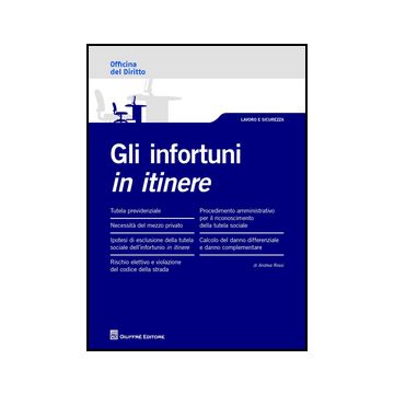 Gli Infortuni In Itinere  - Rossi Andrea - Giuffre' - 9788814189708