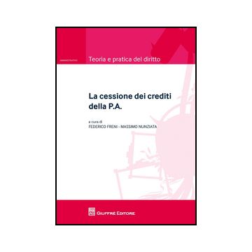 La Cessione Dei Crediti Della P.a.  - Freni F. ; Nunziata M.  - Giuffre' - 9788814190315