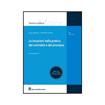 Le Locazioni Nella Pratica Del Contratto E Del Processo  - Scarpa Antonio; Carrato Aldo - Giuffre' - 9788814192562