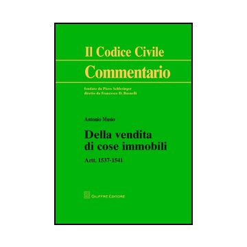Della Vendita Di Cose Immobili. Artt. 1537-1541 - Musio Antonio - Giuffre' - 9788814200564