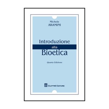 Introduzione Alla Bioetica - Aramini Michele - Giuffre' - 9788814202056