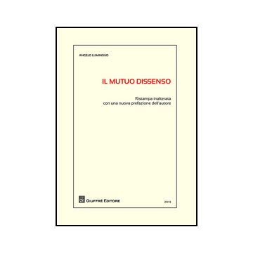 Il Mutuo Dissenso  - Luminoso Angelo - Giuffre' - 9788814203237