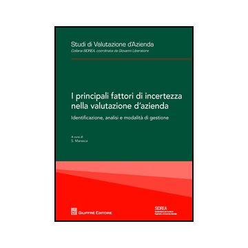 Principali Fattori Di Incertezza Nella Valutazione D'azienda. Identificazione,  Analisi E Modalita'  Di Gestione - Marasca S.  - Giuffre' - 9788814203572
