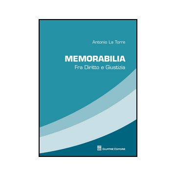 Memorabilia. Fra Diritto E Giustizia - La Torre Antonio - Giuffre' - 9788814203817