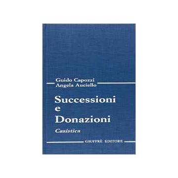 Successioni E Donazioni. Casistica - Capozzi Guido; Auciello Angela - Giuffre' - 9788814203824