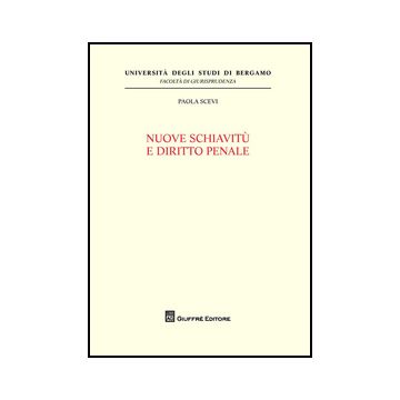 Nuove Schiavitu' E Diritto Penale - Scevi Paola - Giuffre' - 9788814203879
