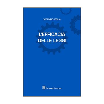 L' Efficacia Delle Leggi  - Italia Vittorio - Giuffre' - 9788814204593