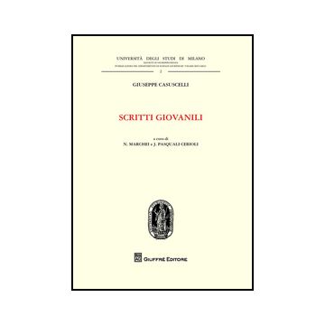 Scritti Giovanili - Casuscelli Giuseppe; Marchei N. ; Pasquali Cerioli J.  - Giuffre' - 9788814204616
