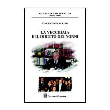 La Vecchiaia E Il Diritto Dei Nonni  - Panuccio Vincenzo - Giuffre' - 9788814204685