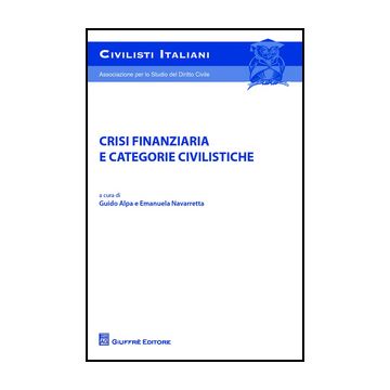 Crisi Finanziaria E Categorie Civilistiche - Alpa P. G. ; Navarreta M.  - Giuffre' - 9788814204883