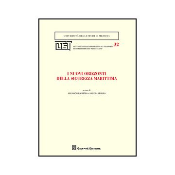 I Nuovi Orizzonti Della Sicurezza Marittima  - Sergio A. ; Rizzo A.  - Giuffre' - 9788814205262