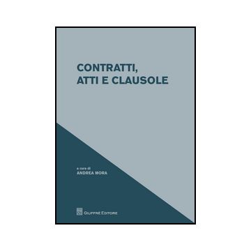 Contratti, Atti E Clausole - Mora A.  - Giuffre' - 9788814205866