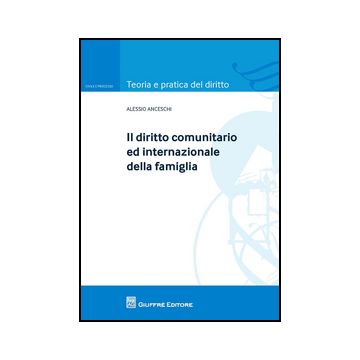 Il Diritto Comunitario Ed Internazionale Della Famiglia  - Anceschi Alessio - Giuffre' - 9788814206023