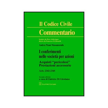 Conferimenti Nelle Societa' Per Azioni. Acquisti «pericolosi». Prestazioni  Accessorie - Di Girolamo Fabrizio; Massamormile Andrea - Giuffre' - 9788814206436