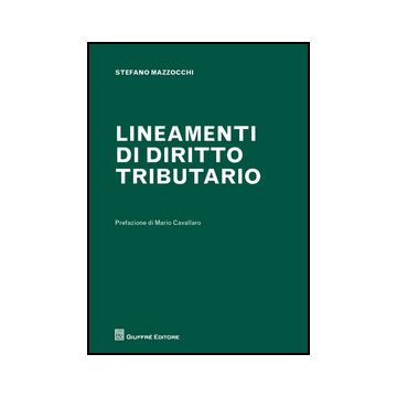 Lineamenti Di Diritto Tributario - Mazzocchi Stefano - Giuffre' - 9788814206474