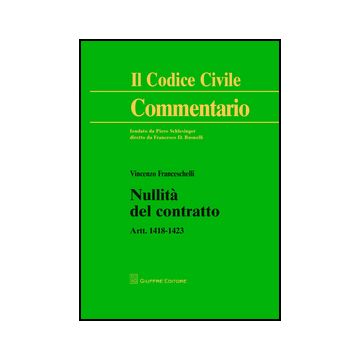 Nullita' Del Contratto. Artt. 1418-1423 - Franceschelli Vincenzo - Giuffre' - 9788814206627