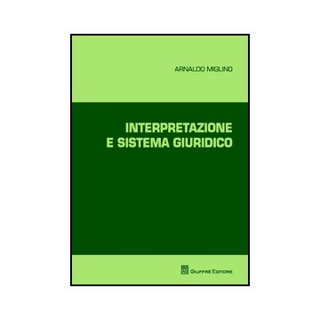 Interpretazione E Sistema Giuridico - Miglino Arnaldo - Giuffre' - 9788814207990