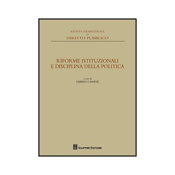 Riforme Istituzionali E Disciplina Della Politica - Cassese - Giuffre' - 9788814208058
