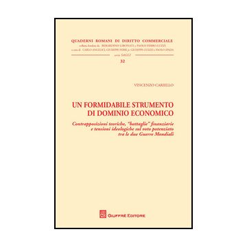 Formidabile Strumento Di Dominio Economico. Contrapposizioni Teoriche, Battaglie Finanziarie E Tensioni Ideologiche Sul Voto Potenziato Tra Le Due Guerre Mondiali - Cariello Vincenzo - Giuffre' - 9788814208072