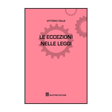 Le Eccezioni Nelle Leggi  - Italia Vittorio - Giuffre' - 9788814208638