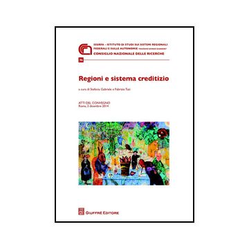 Regioni E Sistema Creditizio. Atti Del Convegno (roma, 2 Dicembre 2014) - Tuzi F. ; Gabriele S.  - Giuffre' - 9788814208980
