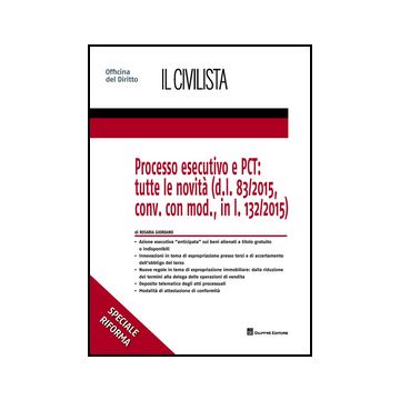 Processo Esecutivo E Pct: Tutte Le Novita' (d.l. 83/2015, Conv. Con Mod., In L.  132/2015) - Giordano Rosaria - Giuffre' - 9788814209352