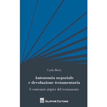 Autonomia negoziale e devoluzione testamentaria. I contenuti atipici del testamento