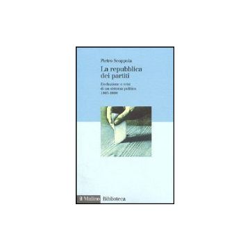 Repubblica Dei Partiti. Evoluzione E Crisi Di Un Sistema Politico (1945-1996) (la) - Scoppola Pietro - Il Mulino - 9788815059604