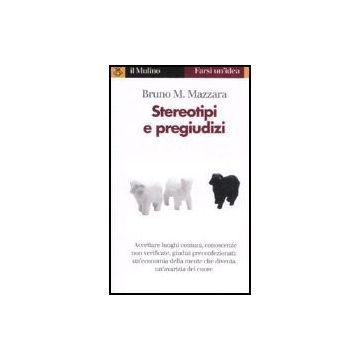 Stereotipi E Pregiudizi - Mazzara Bruno M. - Il Mulino - 9788815060020
