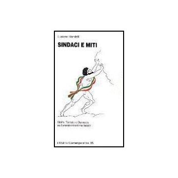 Sindaci E Miti. Sisifo, Tantalo E Damocle Nell'amministrazione Locale - Vandelli Luciano - Il Mulino - 9788815060402
