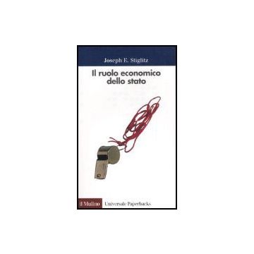 Il Ruolo Economico Dello Stato  - Stiglitz Joseph E.; Heertje A.  - Il Mulino - 9788815062581
