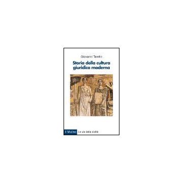 Storia Della Cultura Giuridica Moderna. Assolutismo E Codificazione Del Diritto - Tarello Giovanni - Il Mulino - 9788815066947