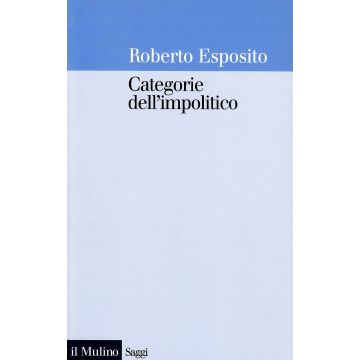 Categorie Dell'impolitico - Esposito Roberto - Il Mulino - 9788815068064